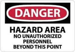 NMC - "Danger - Hazard Area - No Unauthorized Personnel Beyond This Point", 7" Long x 10" Wide, Pressure-Sensitive Vinyl Safety Sign - Rectangle, 0.004" Thick, Use for Security & Admittance - Eagle Tool & Supply