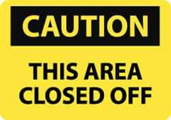 NMC - "Caution - This Area Closed Off", 10" Long x 14" Wide, Pressure-Sensitive Vinyl Safety Sign - Rectangle, 0.004" Thick, Use for Accident Prevention - Eagle Tool & Supply