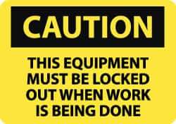 NMC - "Caution - This Equipment Must Be Locked Out When Work Is Being Done", 10" Long x 14" Wide, Pressure-Sensitive Vinyl Safety Sign - Rectangle, 0.004" Thick, Use for Accident Prevention - Eagle Tool & Supply