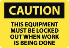 NMC - "Caution - This Equipment Must Be Locked Out When Work Is Being Done", 10" Long x 14" Wide, Rigid Plastic Safety Sign - Rectangle, 0.05" Thick, Use for Accident Prevention - Eagle Tool & Supply