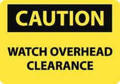 NMC - "Caution - Watch Overhead Clearance", 10" Long x 14" Wide, Pressure-Sensitive Vinyl Safety Sign - Rectangle, 0.004" Thick, Use for Accident Prevention - Eagle Tool & Supply