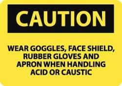NMC - "Caution - Wear Goggles Face Shield Rubber Gloves and Apron When Handling Acid or Caustic", 10" Long x 14" Wide, Aluminum Safety Sign - Rectangle, 0.04" Thick, Use for Accident Prevention - Eagle Tool & Supply