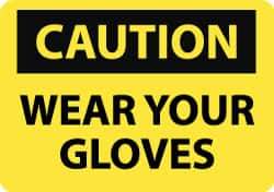 NMC - "Caution - Wear Your Gloves", 10" Long x 14" Wide, Rigid Plastic Safety Sign - Rectangle, 0.05" Thick, Use for Accident Prevention - Eagle Tool & Supply