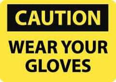 NMC - "Caution - Wear Your Gloves", 10" Long x 14" Wide, Aluminum Safety Sign - Rectangle, 0.04" Thick, Use for Accident Prevention - Eagle Tool & Supply