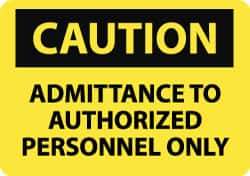 NMC - "Caution - Admittance to Authorized Personnel Only", 10" Long x 14" Wide, Aluminum Safety Sign - Rectangle, 0.04" Thick, Use for Security & Admittance - Eagle Tool & Supply