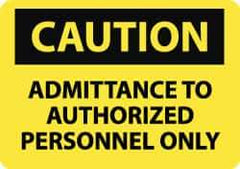 NMC - "Caution - Admittance to Authorized Personnel Only", 10" Long x 14" Wide, Aluminum Safety Sign - Rectangle, 0.04" Thick, Use for Security & Admittance - Eagle Tool & Supply