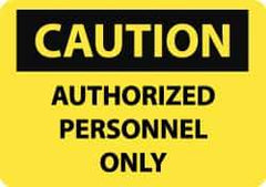 NMC - "Caution - Authorized Personnel Only", 10" Long x 14" Wide, Rigid Plastic Safety Sign - Rectangle, 0.05" Thick, Use for Security & Admittance - Eagle Tool & Supply