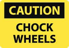 NMC - "Caution - Chock Wheels", 10" Long x 14" Wide, Rigid Plastic Safety Sign - Rectangle, 0.05" Thick, Use for Accident Prevention - Eagle Tool & Supply