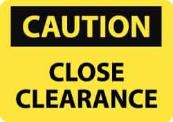 NMC - "Caution - Close Clearance", 10" Long x 14" Wide, Aluminum Safety Sign - Rectangle, 0.04" Thick, Use for Accident Prevention - Eagle Tool & Supply