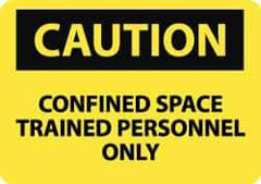 NMC - "Caution - Confined Space - Trained Personnel Only", 10" Long x 14" Wide, Aluminum Safety Sign - Rectangle, 0.04" Thick, Use for Accident Prevention - Eagle Tool & Supply