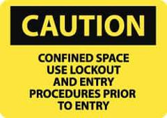 NMC - "Caution - Confined Space - Use Lockout and Entry Procedures Prior to Entry", 10" Long x 14" Wide, Pressure-Sensitive Vinyl Safety Sign - Rectangle, 0.004" Thick, Use for Accident Prevention - Eagle Tool & Supply
