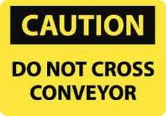 NMC - "Caution - Do Not Cross Conveyor", 10" Long x 14" Wide, Rigid Plastic Safety Sign - Rectangle, 0.05" Thick, Use for Accident Prevention - Eagle Tool & Supply