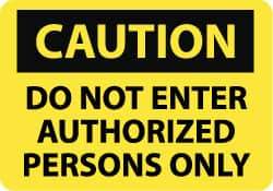 NMC - "Caution - Do Not Enter - Authorized Persons Only", 10" Long x 14" Wide, Aluminum Safety Sign - Rectangle, 0.04" Thick, Use for Security & Admittance - Eagle Tool & Supply