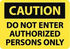 NMC - "Caution - Do Not Enter - Authorized Persons Only", 10" Long x 14" Wide, Pressure-Sensitive Vinyl Safety Sign - Rectangle, 0.004" Thick, Use for Security & Admittance - Eagle Tool & Supply