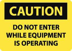 NMC - "Caution - Do Not Enter While Equipment Is Operating", 10" Long x 14" Wide, Pressure-Sensitive Vinyl Safety Sign - Rectangle, 0.004" Thick, Use for Accident Prevention - Eagle Tool & Supply