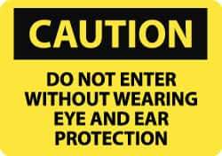 NMC - "Caution - Do Not Enter without Wearing Eye and Ear Protection", 10" Long x 14" Wide, Rigid Plastic Safety Sign - Rectangle, 0.05" Thick, Use for Accident Prevention - Eagle Tool & Supply