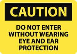 NMC - "Caution - Do Not Enter without Wearing Eye and Ear Protection", 10" Long x 14" Wide, Aluminum Safety Sign - Rectangle, 0.04" Thick, Use for Accident Prevention - Eagle Tool & Supply