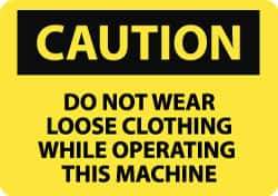 NMC - "Caution - Do Not Wear Loose Clothing While Operating This Machine", 10" Long x 14" Wide, Pressure-Sensitive Vinyl Safety Sign - Rectangle, 0.004" Thick, Use for Accident Prevention - Eagle Tool & Supply