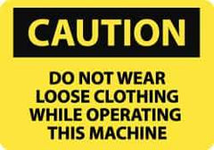 NMC - "Caution - Do Not Wear Loose Clothing While Operating This Machine", 10" Long x 14" Wide, Pressure-Sensitive Vinyl Safety Sign - Rectangle, 0.004" Thick, Use for Accident Prevention - Eagle Tool & Supply