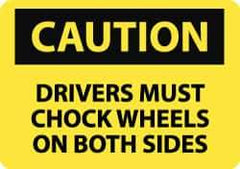 NMC - "Caution - Drivers Must Chock Wheels on Both Sides", 10" Long x 14" Wide, Aluminum Safety Sign - Rectangle, 0.04" Thick, Use for Accident Prevention - Eagle Tool & Supply
