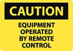 NMC - "Caution - Equipment Operated by Remote Control", 10" Long x 14" Wide, Rigid Plastic Safety Sign - Rectangle, 0.05" Thick, Use for Accident Prevention - Eagle Tool & Supply