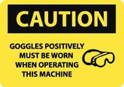 NMC - "Caution - Goggles Positively Must Be Worn When Operating This Machine", 10" Long x 14" Wide, Pressure-Sensitive Vinyl Safety Sign - Rectangle, 0.004" Thick, Use for Accident Prevention - Eagle Tool & Supply
