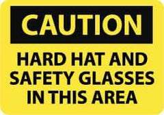 NMC - "Caution - Hard Hat and Safety Glasses in This Area", 10" Long x 14" Wide, Aluminum Safety Sign - Rectangle, 0.04" Thick, Use for Accident Prevention - Eagle Tool & Supply