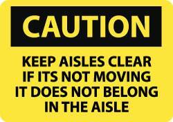 NMC - "Caution - Keep Aisles Clear - If It's Not Moving It Does Not Belong in the Aisle", 10" Long x 14" Wide, Rigid Plastic Safety Sign - Rectangle, 0.05" Thick, Use for Accident Prevention - Eagle Tool & Supply