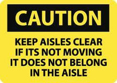 NMC - "Caution - Keep Aisles Clear - If It's Not Moving It Does Not Belong in the Aisle", 10" Long x 14" Wide, Rigid Plastic Safety Sign - Rectangle, 0.05" Thick, Use for Accident Prevention - Eagle Tool & Supply