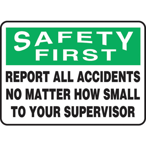 Sign, Safety First Report All Accidents No Matter How Small, 10″ × 14″, Plastic - Eagle Tool & Supply